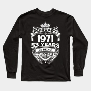 February 1971 53 Years Of Being Awesome 53rd Birthday Long Sleeve T-Shirt